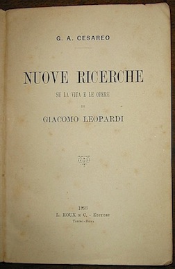 Cesareo G.A. Nuove ricerche su la vita e le opere di Giacomo Leopardi 1893 Torino - Roma